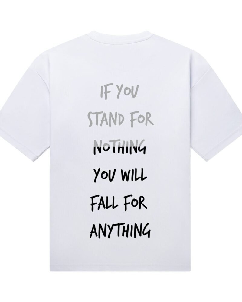 If You Stand for Nothing Oversized Tee — White