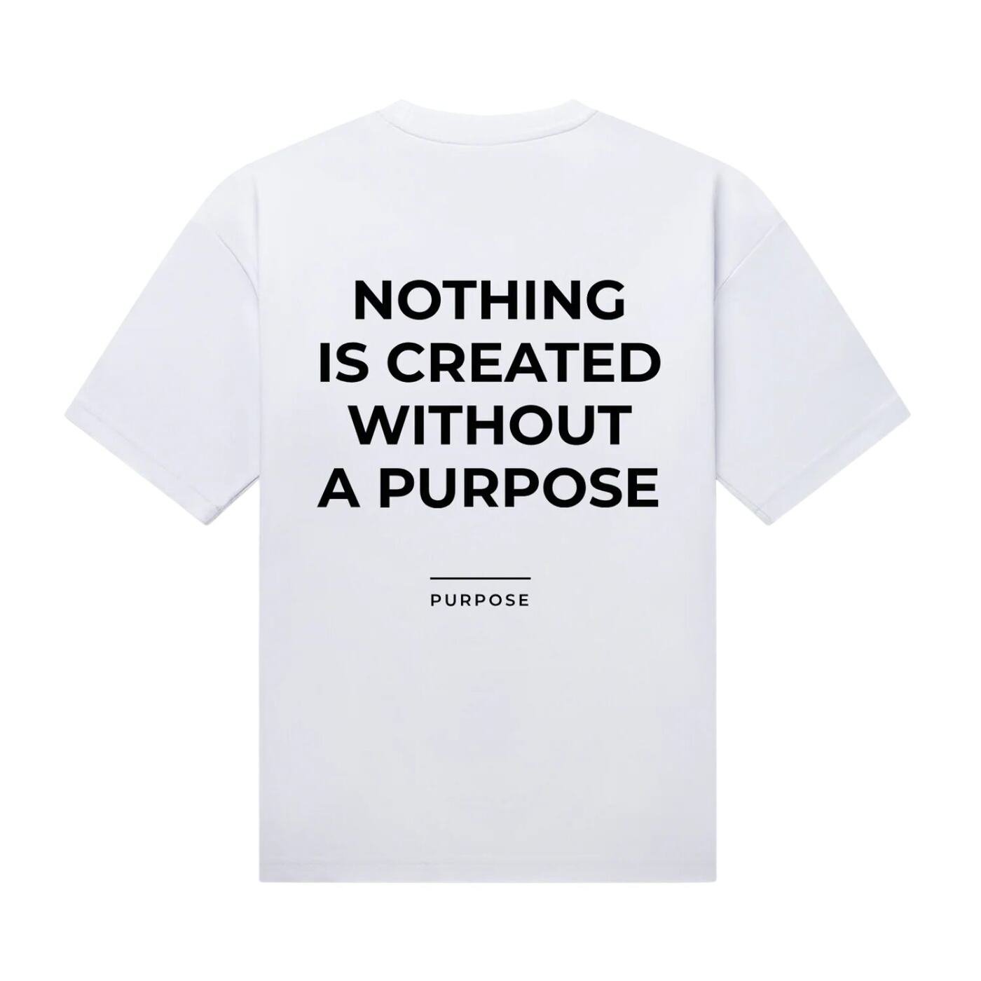 Nothing Is Created Without Purpose Oversized Tee — White