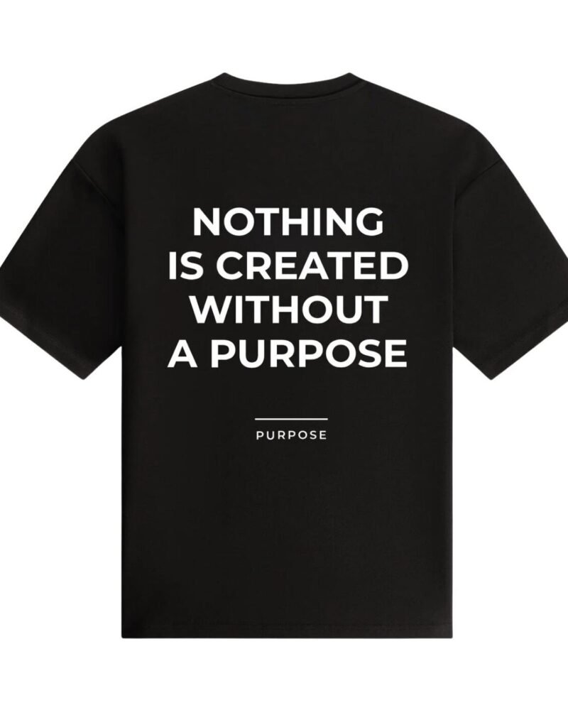 Nothing Is Created Without Purpose Oversized Tee — Black